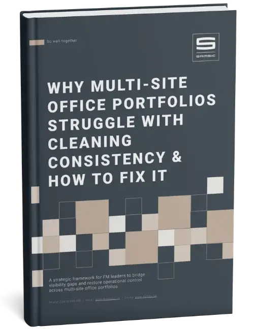 Why multi-site office portfolios struggle with cleaning consistency and how to fix it. A guide for FM Directors by Samsic UK.